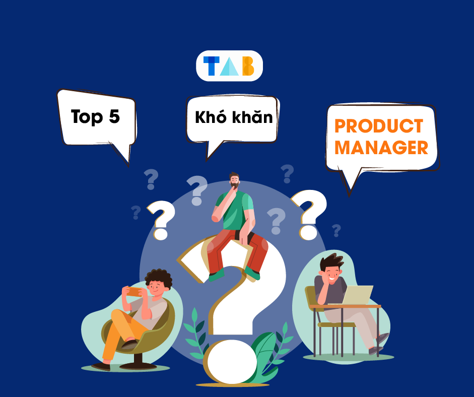 Top 5 khó khăn khi làm Product manager